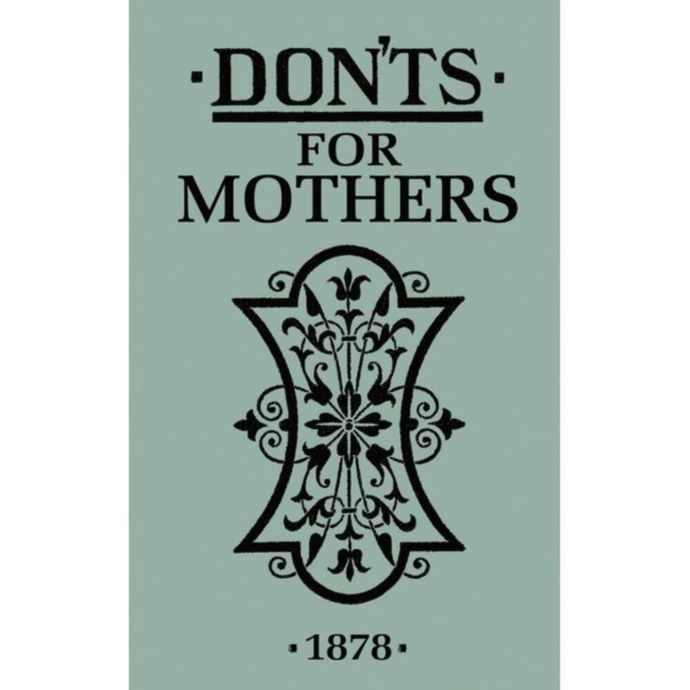 Don'ts for Mothers -- Anonymous